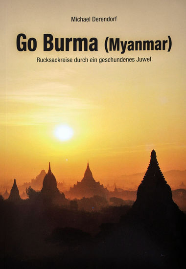 Sie lesen Ausz&uuml;ge aus dem Buch "Go Burma (Myanmar)" von Michael Derendorf.    ISBN 978-3-00-035904-0  *  15,90 Euro

Weitere Informationen zum Land, zum Buch samt Onlinebestellfunktion finden Sie unter www.rucksackreisen-derendorf.de.