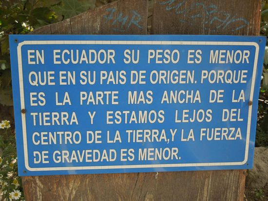 "In Ecuador ist ihr Gewicht geringer als in ihrem Land. Es ist der engste Teil der Erde, wir sind weit weg vom Erdmittelpunkt und die Gravitationskraft ist geringer."