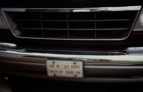 Get in - sit down - shut up - hang on