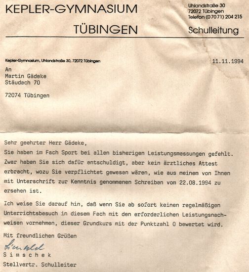 Mein Gott, habe ich den Sportunterricht gehasst! Vielen Dank nachträglich für den Ansporn, den Sie, liebe Herren Thoma, Klages und Pörtner (meine Sportlehrer), mir ohne jegliche Absicht oder erkennbaren Willen mit auf den Weg gegeben haben! Dank Ihres "Unterrichts" erfreue ich mich paradoxerweise bester Gesundheit 