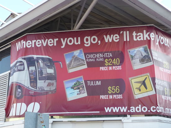 Werbung des Busunternehmens ADO.Von Playa del Carmen nach
Chichen Itza    240 Pesos = 14,20 Euro
Tulum                56 Pesos  =  3,30 Euro
Coba                 80 Pesos  =  4,75 Euro
Airport Cancun  110 Pesos=  6,50 Euro