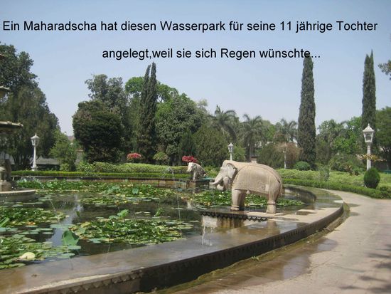 In einer Wüstenlandschaft eine solche Anlage zu errichten-
für seine Tochter war dem Maharadscha nichts aufwändig genug.