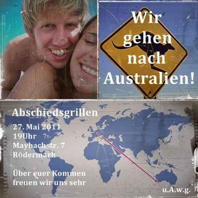 Die Einladung zu unserem Abschiedsgrillen am 27.05.2011, mit einem Bild von Markus und mir!