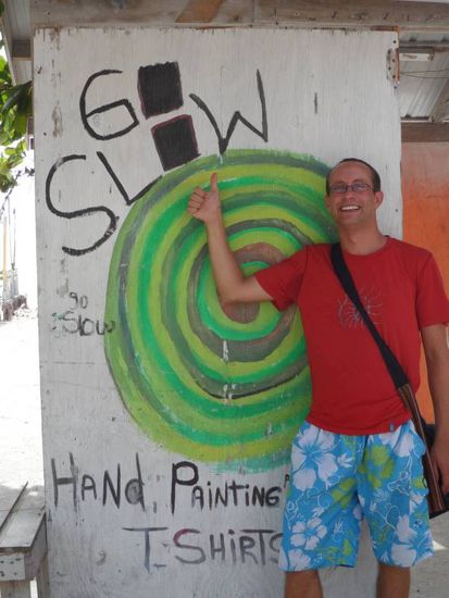 GO SLOW - das Motto der Insel. Ich finde es super 